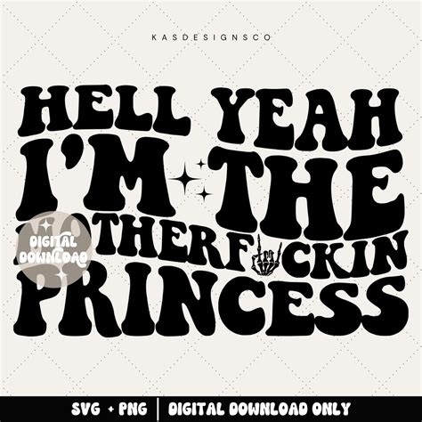 Hell Yeah Im The Mf Princess Svg Princess Svg Princess Png Digital