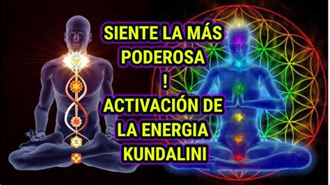 Activa La Fuerza Potente Activador De La Energia Kundalini Youtube