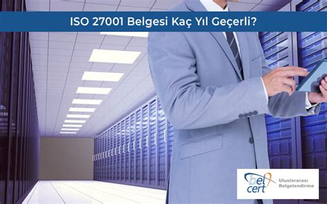 ISO 27001 Belgesi Kaç Yıl Geçerli Belcert