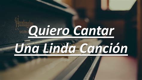 Quiero Cantar Una Linda Canci N Himno Pista Y Letra Youtube