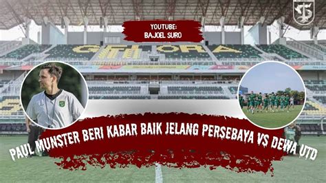 Paul Munster Beri Kabar Baik Jelang Duel Persebaya Surabaya Vs Dewa