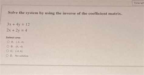 Solved Solve the system by using the inverse of the | Chegg.com
