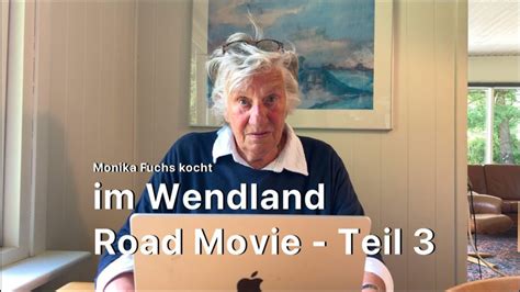 Monika Kocht Sich Durchs Wendland Ein Road Movie In 4 Episoden Teil 3