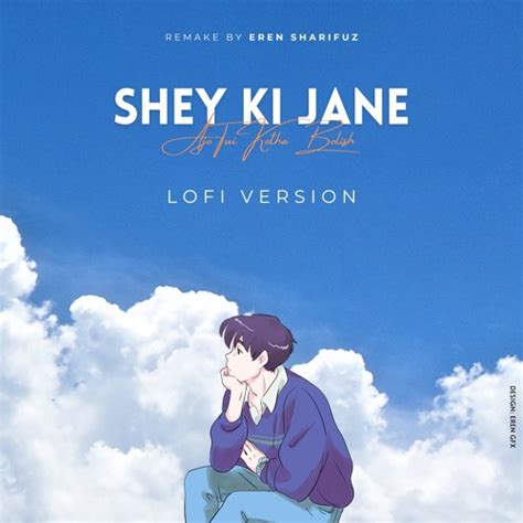 Stream Shey Ki Jane Lofi Raz Dee Lofi Remake By Eren