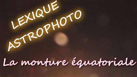 Lexique Astrophoto La Monture Equatoriale Version Goto Motoris E