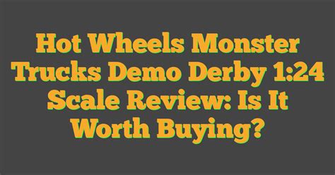 Hot Wheels Monster Trucks Demo Derby Scale Review Is It Worth Buying
