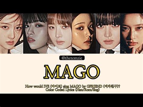 How would IVE 아이브 sing MAGO by GFRIEND 여자친구 Color Coded Lyrics