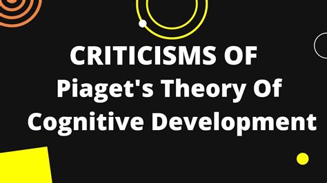 Criticisms Of Piagets Theory Of Cognitive Development Youtube