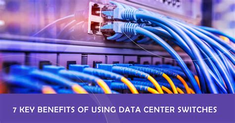 7 Key Benefits Of Using Data Center Switches I Need Medic