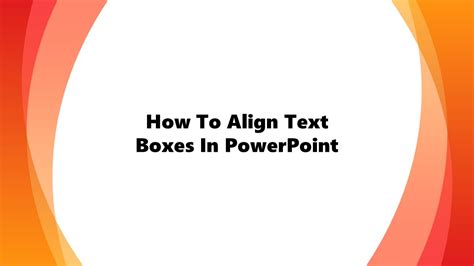 How To Align Text Boxes In Powerpoint Youtube