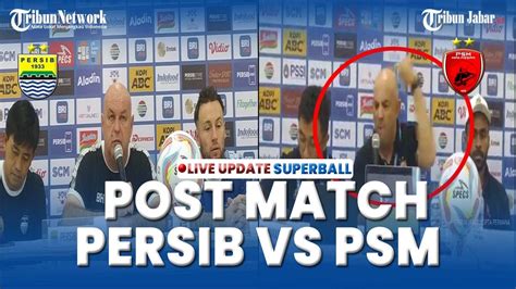 Full Pelatih Psm Murka Gebrak Meja Pelatih Persib Akui Maung Banyak