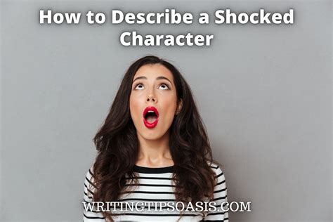 How To Describe A Shocked Character Writing Tips Oasis A Website Dedicated To Helping