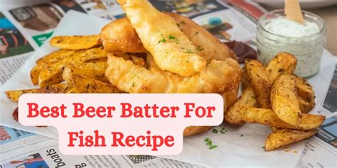 Delicious Beer Batter for Fish Recipe - Crispy and Easy!