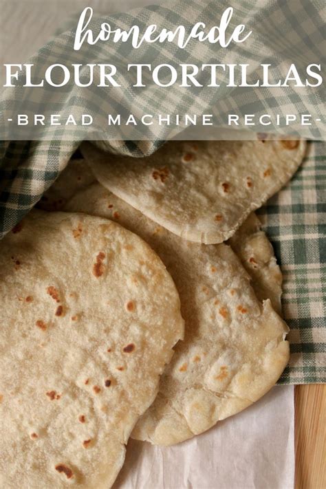 How To Make Flour Tortillas With A Bread Machine Recipe Bread