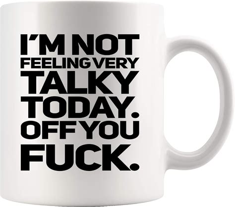 Amazon Not Talky Today Coffee Mug Oz I M Not Feeling Very Talky Today Off You Fuck