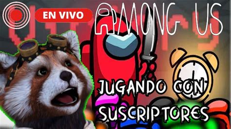 Among Us En Vivo Jugando Con Suscriptores Youtube