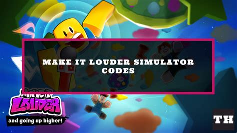 Make It Louder Simulator Codes New Update Try Hard Guides