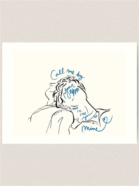 "Call Me By Your Name and I'll Call You By Mine Illustration and Calligraphy" Art Print by ...