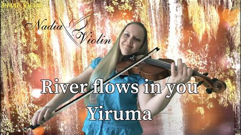 River Flows In You Yiruma Violin Cover Nadia Violin Uk Youtube