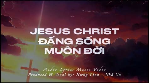 Audio Lyrics ĐẤng SỐng MuÔn ĐỜi Jesus Christ My Living Hope Youtube