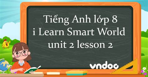 Tiếng Anh 8 unit 2 lesson 2 Tiếng Anh 8 i Learn Smart World unit 2