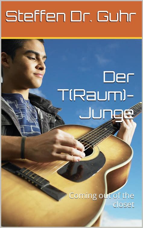 Der Traum Junge Coming out of the gay closet eBook Dr Guhr Steffen Amazon de Bücher