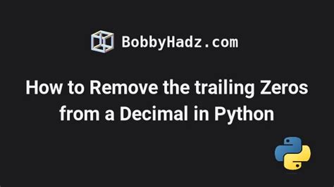 How To Remove The Trailing Zeros From A Decimal In Python Bobbyhadz