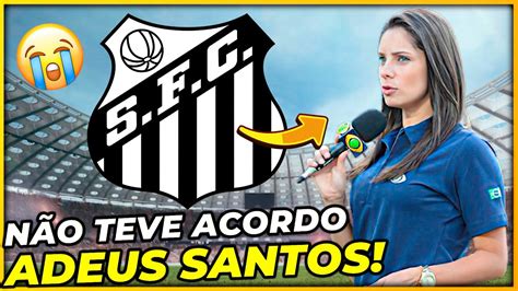 MINHA NOSSA INFELIZMENTE ACABOU PRA ELE NOTICIAS DO SANTOS YouTube