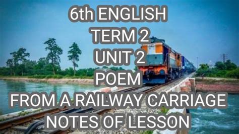 6th English Term 2 Unit 2 Poem From A Railway Carriage Notes Of