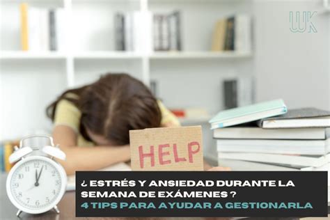 Estrés Y Ansiedad Durante La Semana De Exámenes 4 Tips Para Ayudar A