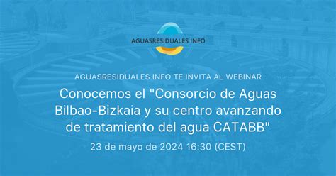 Conocemos El Consorcio De Aguas Bilbao Bizkaia Y Su Centro Avanzando