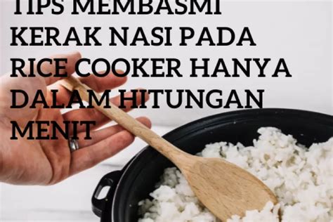 Tips Membersihkan Kerak Nasi Di Panci Rice Cooker Hanya Dalam Menit