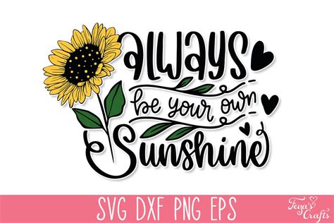 Always Be Your Own Sunshine SVG Sunflower SVG Quote Mom T Shirt SVG