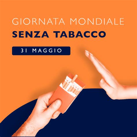 Il Maggio La Giornata Mondiale Senza Tabacco Le Iniziative Dell