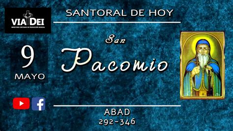 SANTORAL DE HOY MAYO 9 SAN PACOMIO YouTube