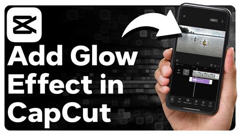 How To Add Glow Effect In Capcut Youtube