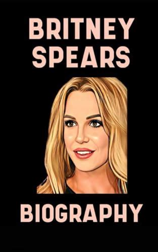 Britney Spears Book The Biography By Victory Press Goodreads