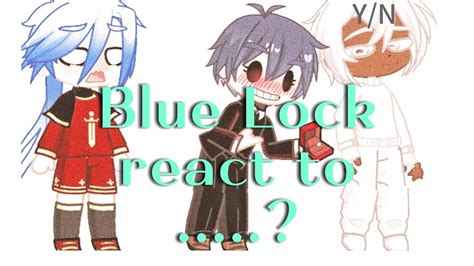 Blue Lock React To Isagi As As Random Gacha Part Youtube