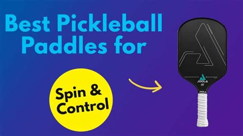 The Best Pickleball Paddles For Spin And Control