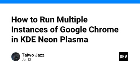 How To Run Multiple Instances Of Google Chrome In KDE Neon Plasma DEV