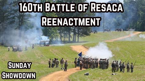 160th Anniversary Battle Of Resaca Reenactment Sunday Showdown Youtube