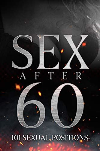 Sex After 60 101 Sexual Positions Blank Gag Book Line Writing Journal By Marcus Devry Goodreads