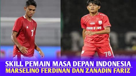 Skill Pemain Masa Depan Timnas Indonesia Marselino Ferdinan Dan Zanadin