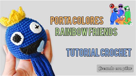 Porta Colores A Crochet Blue Rainbow Friends Youtube