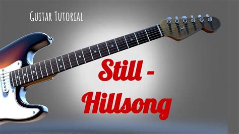 Guitar Tutorial Still Hillsong Youtube