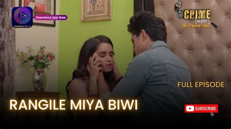 Crime Alert Full Episode Rangile Miya Biwi Hindi