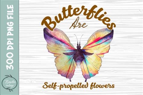 Butterflies Are Self Propelled Flowers Graphic By Basilio Vintage