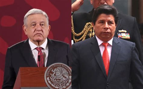 Amlo Pausa Relación Con Perú Tras Detención De Pedro Castillo El Sol De México Noticias