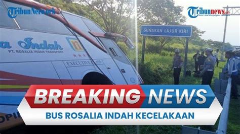 7 Orang Tewas Dalam Kecelakaan Bus Rosalia Indah Di Tol Batang Semarang