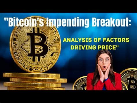 Bitcoin News Today Bitcoin S Impending Breakout Analysis Of Factors